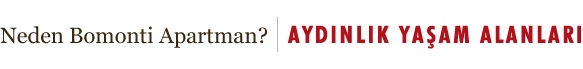 Neden Bomonti Apartman | Aydınlık Yaşam Alanları